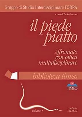 IL PIEDE PIATTO, Affrontato con Ottica Multidisciplinare Con CD.ROM (Volume 1- collana)